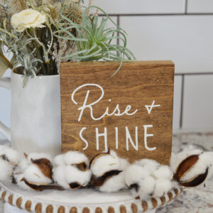 Rise & Shine - Wood Sign